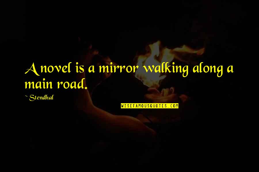 Little Spoon Quotes By Stendhal: A novel is a mirror walking along a