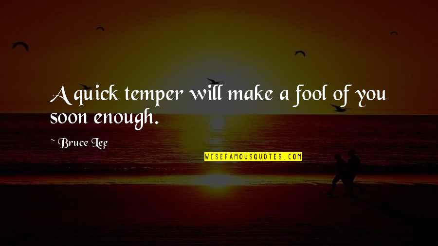 Little Stitious The Office Quotes By Bruce Lee: A quick temper will make a fool of
