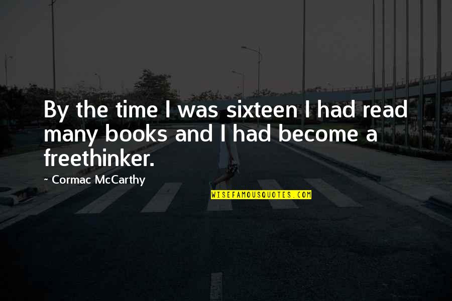 Little Talks Lyric Quotes By Cormac McCarthy: By the time I was sixteen I had