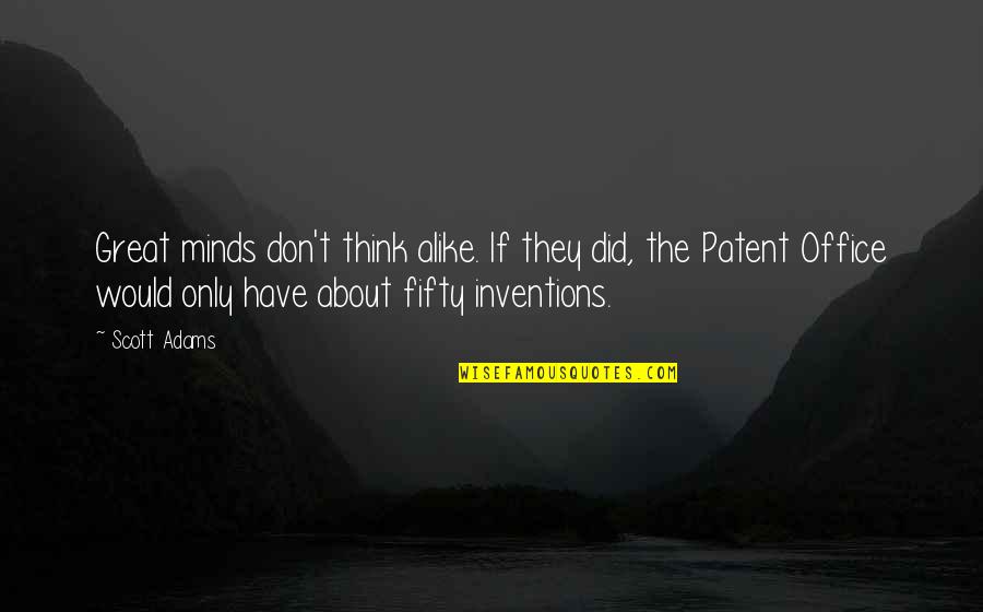 Little Talks Lyric Quotes By Scott Adams: Great minds don't think alike. If they did,