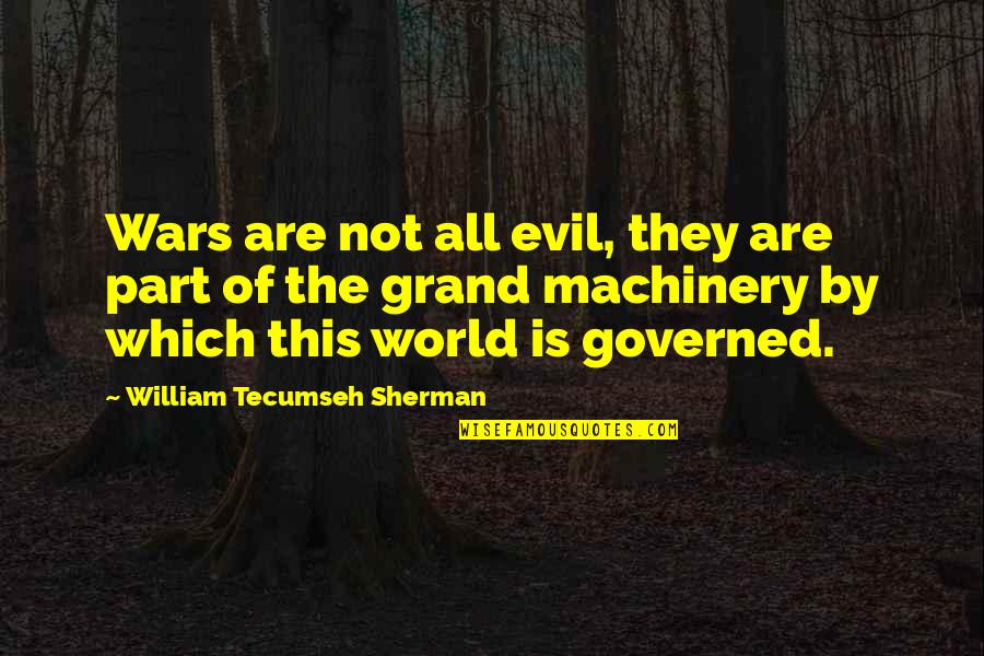 Little Things Happiness Quotes By William Tecumseh Sherman: Wars are not all evil, they are part Little Things Happiness Quotes By William Tecumseh Sherman: Wars are not all evil, they are part
