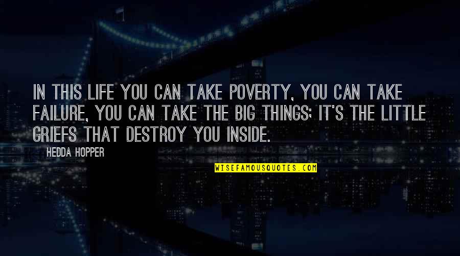 Little Things In Life Quotes By Hedda Hopper: In this life you can take poverty, you