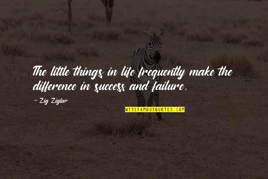 Little Things Make A Difference Quotes By Zig Ziglar: The little things in life frequently make the