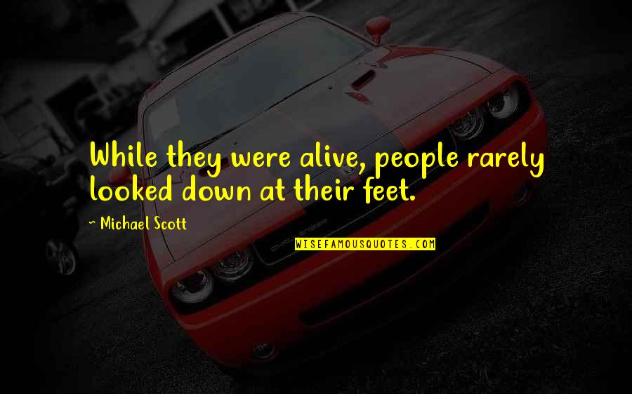 Little Things Matter Most Quotes By Michael Scott: While they were alive, people rarely looked down