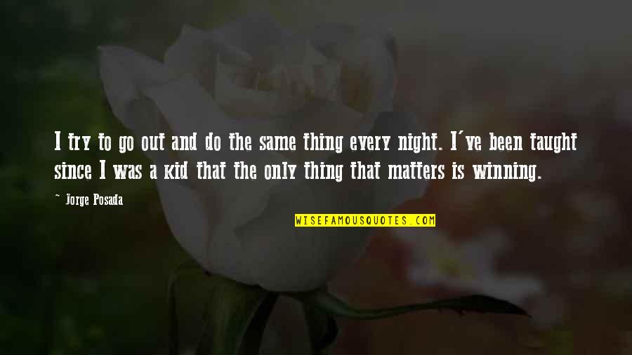 Little Things Mean More Quotes By Jorge Posada: I try to go out and do the Little Things Mean More Quotes By Jorge Posada: I try to go out and do the