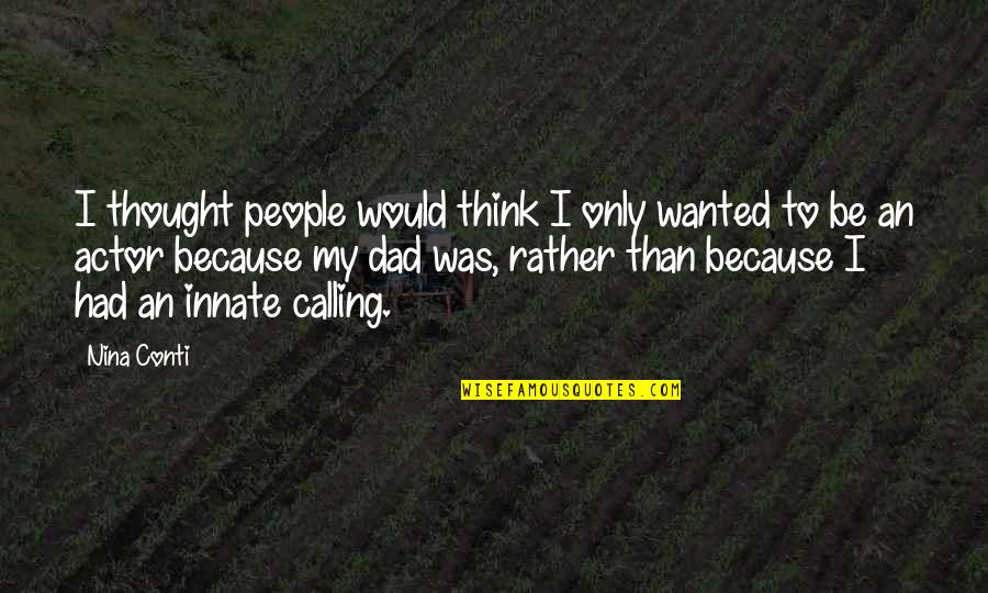 Little Things Meaning The Most Quotes By Nina Conti: I thought people would think I only wanted