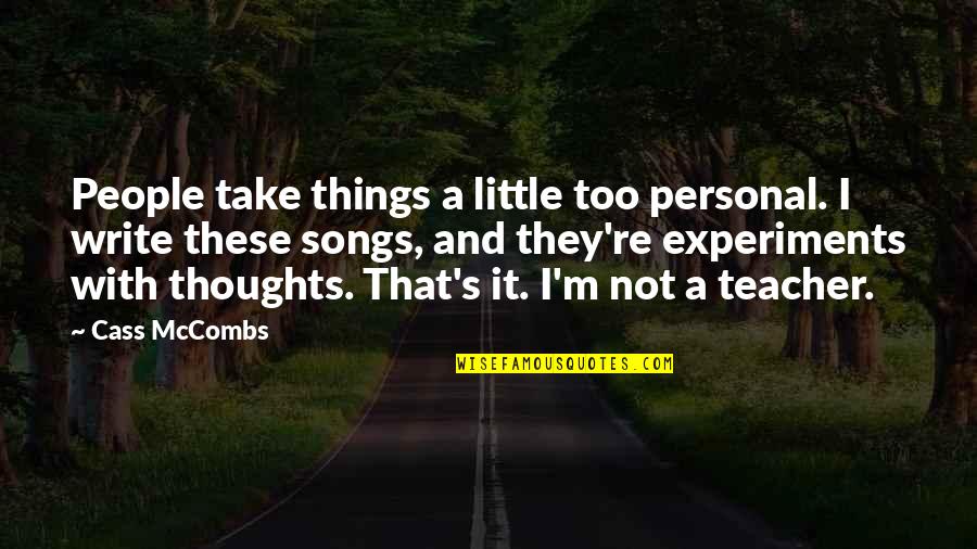 Little Things Quotes By Cass McCombs: People take things a little too personal. I