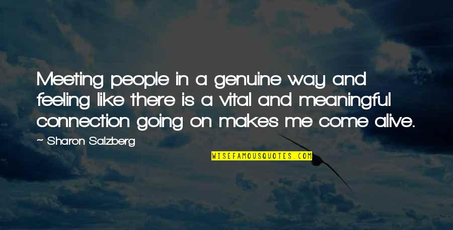 Little Time Left Quotes By Sharon Salzberg: Meeting people in a genuine way and feeling