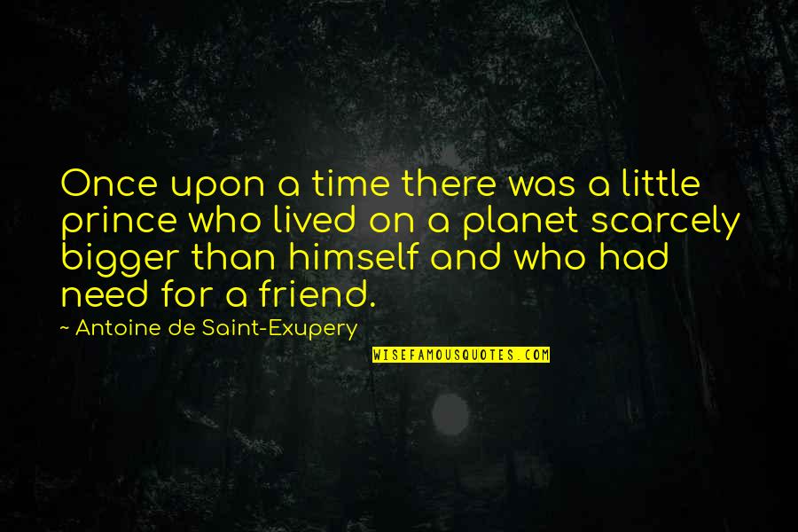 Little Time With You Quotes By Antoine De Saint-Exupery: Once upon a time there was a little