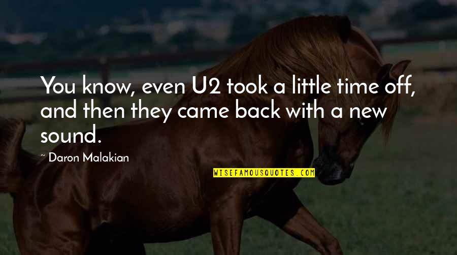 Little Time With You Quotes By Daron Malakian: You know, even U2 took a little time
