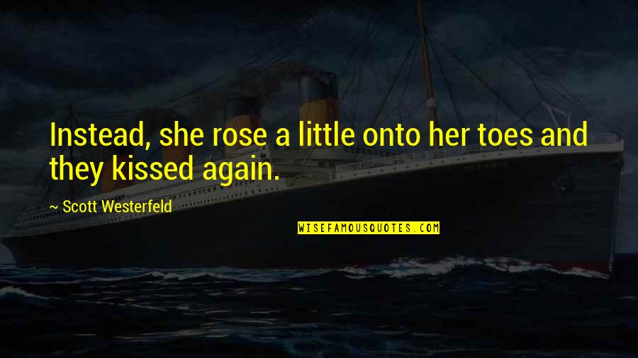 Little Toes Quotes By Scott Westerfeld: Instead, she rose a little onto her toes