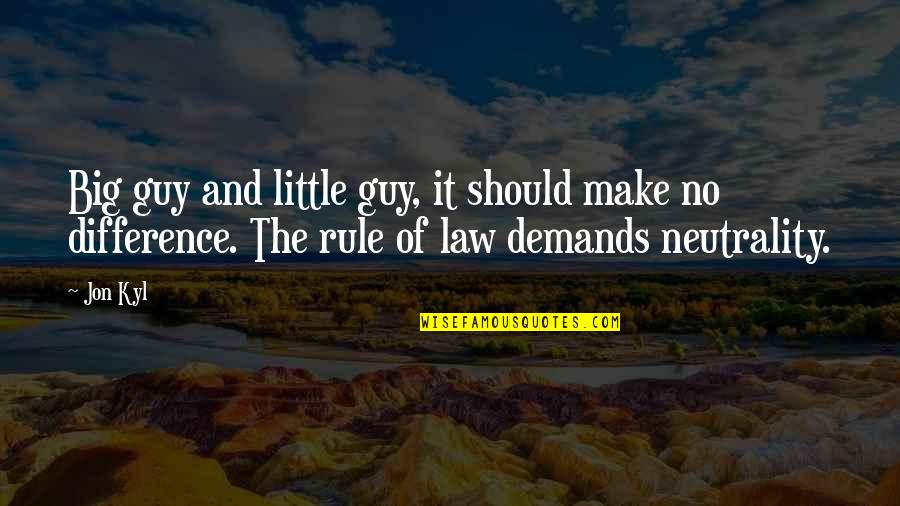 Little Vs Big Quotes By Jon Kyl: Big guy and little guy, it should make