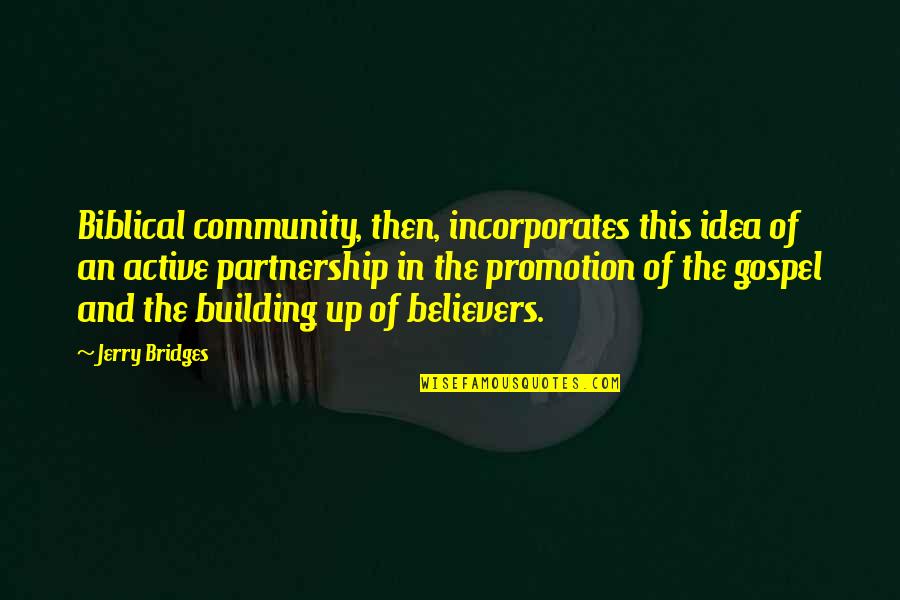 Littlefield Quotes By Jerry Bridges: Biblical community, then, incorporates this idea of an Littlefield Quotes By Jerry Bridges: Biblical community, then, incorporates this idea of an