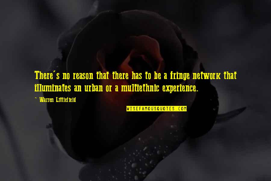 Littlefield Quotes By Warren Littlefield: There's no reason that there has to be Littlefield Quotes By Warren Littlefield: There's no reason that there has to be