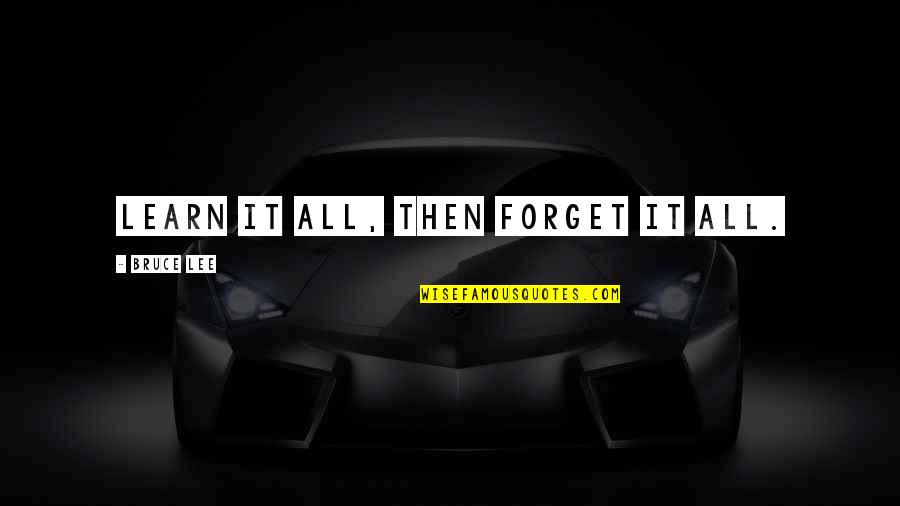 Littlehale Chiropractic Quotes By Bruce Lee: Learn it all, then forget it all. Littlehale Chiropractic Quotes By Bruce Lee: Learn it all, then forget it all.