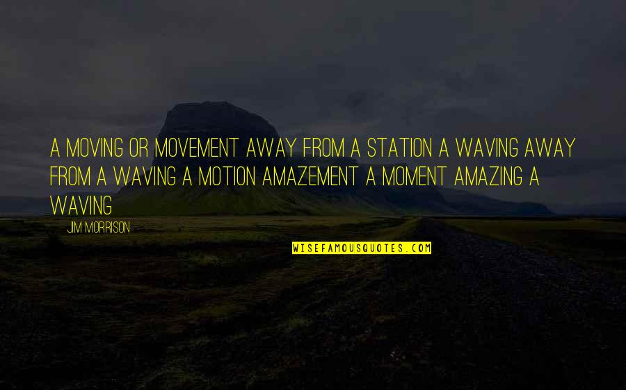 Littlehale Chiropractic Quotes By Jim Morrison: A moving or movement away from a station Littlehale Chiropractic Quotes By Jim Morrison: A moving or movement away from a station