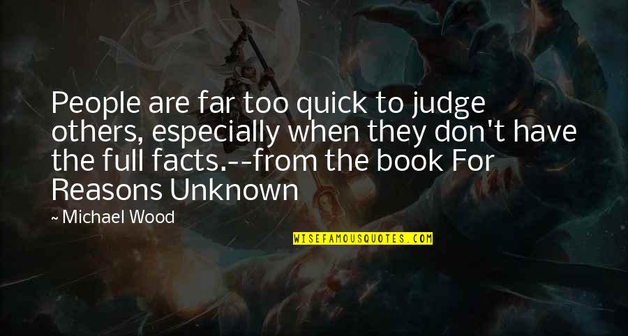 Littlejohn Llc Quotes By Michael Wood: People are far too quick to judge others, Littlejohn Llc Quotes By Michael Wood: People are far too quick to judge others,