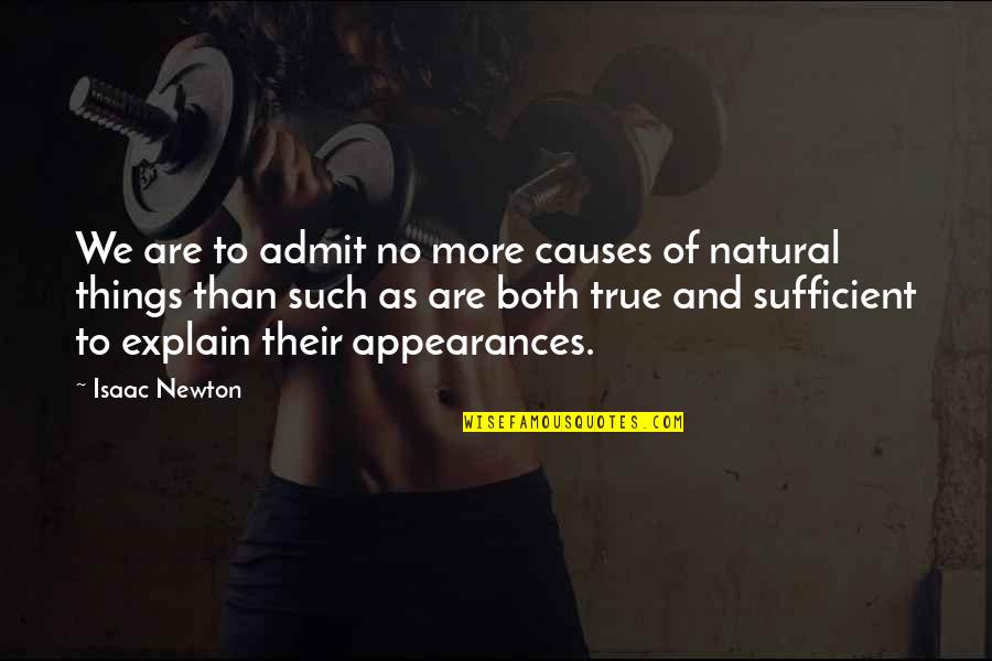 Littlerock Quotes By Isaac Newton: We are to admit no more causes of