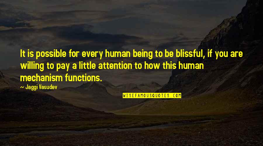 Littles Quotes By Jaggi Vasudev: It is possible for every human being to