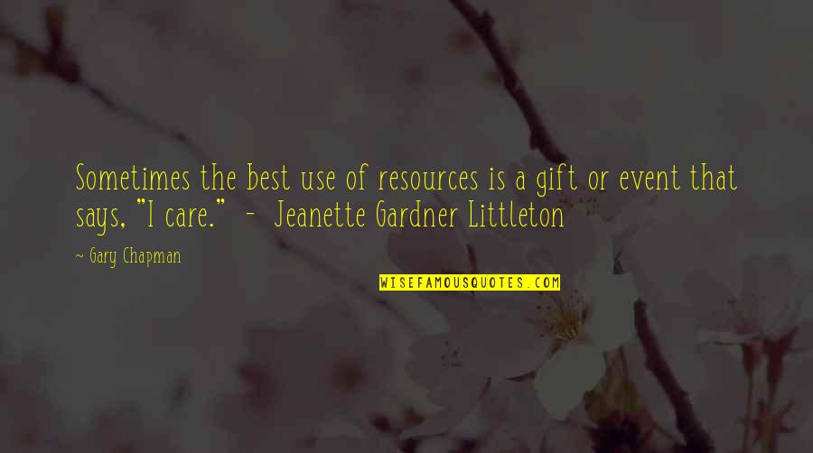 Littleton Quotes By Gary Chapman: Sometimes the best use of resources is a