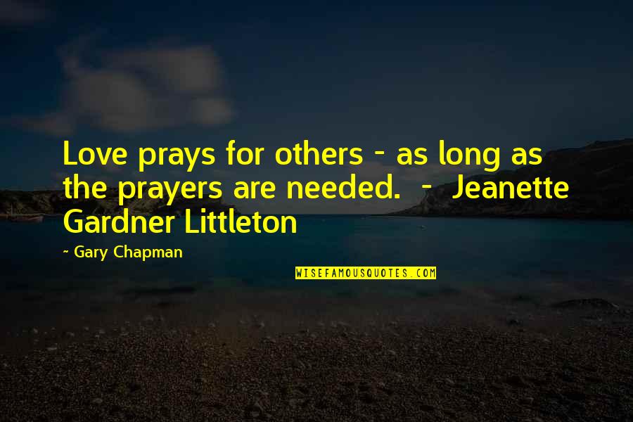 Littleton Quotes By Gary Chapman: Love prays for others - as long as