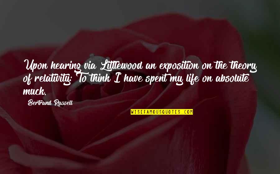 Littlewood's Quotes By Bertrand Russell: Upon hearing via Littlewood an exposition on the