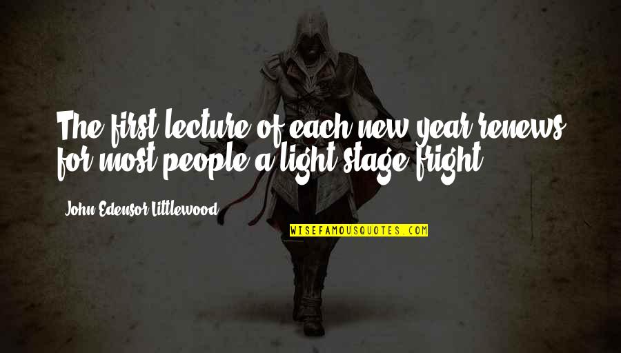 Littlewood's Quotes By John Edensor Littlewood: The first lecture of each new year renews