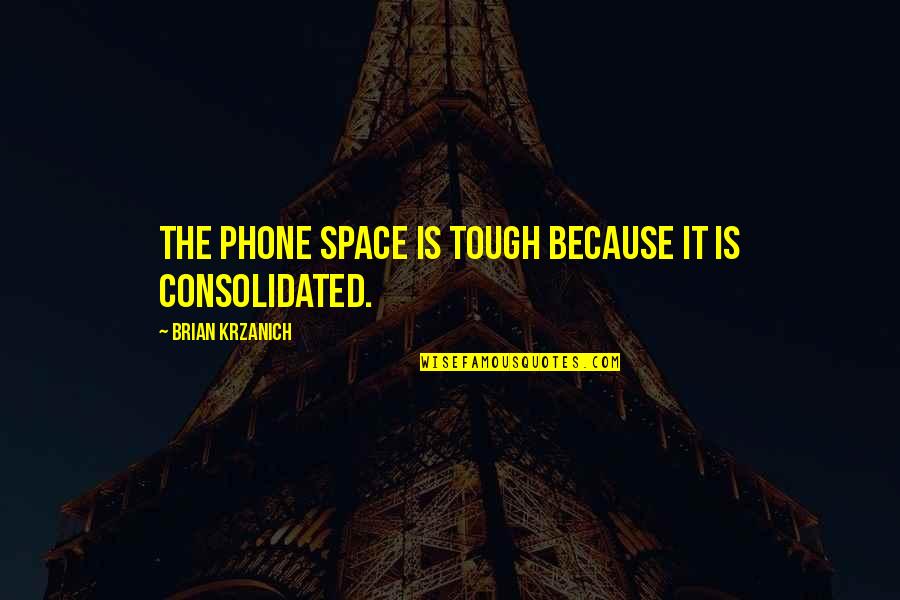 Littluns Lord Of The Flies Quotes By Brian Krzanich: The phone space is tough because it is Littluns Lord Of The Flies Quotes By Brian Krzanich: The phone space is tough because it is