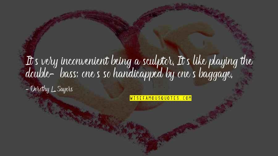 Littmus Chocolate Quotes By Dorothy L. Sayers: It's very inconvenient being a sculptor. It's like Littmus Chocolate Quotes By Dorothy L. Sayers: It's very inconvenient being a sculptor. It's like