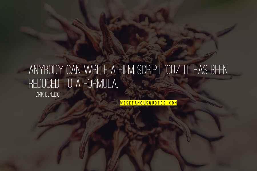 Litty Meek Quotes By Dirk Benedict: Anybody can write a film script 'cuz it
