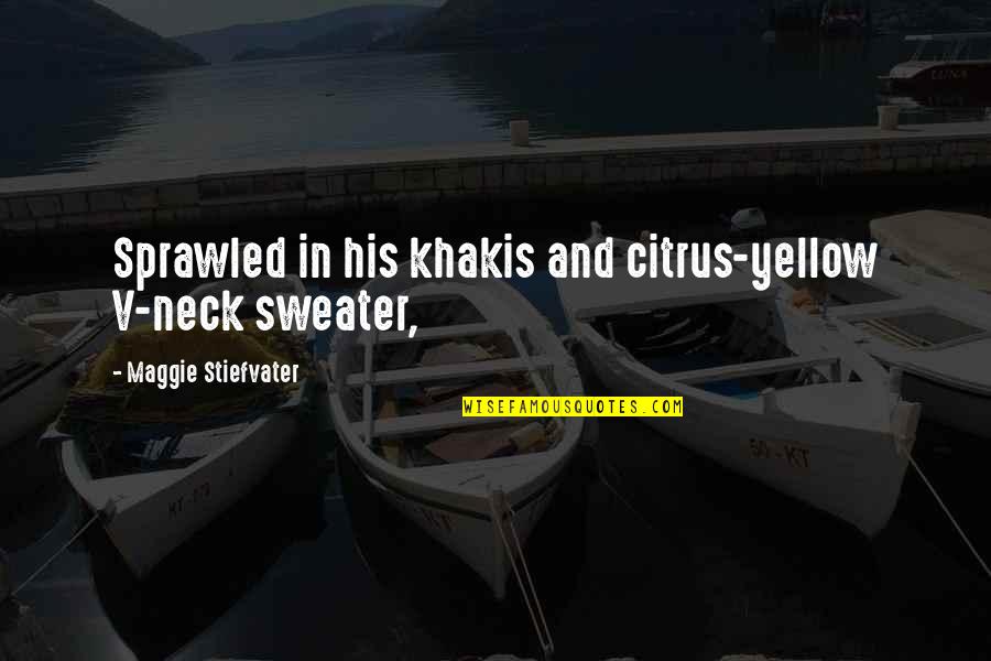 Liturgias De Las Horas Quotes By Maggie Stiefvater: Sprawled in his khakis and citrus-yellow V-neck sweater,