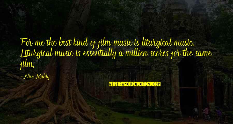Liturgical Quotes By Nico Muhly: For me the best kind of film music