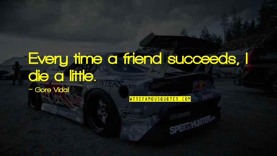 Liturgy For Divorce Quotes By Gore Vidal: Every time a friend succeeds, I die a