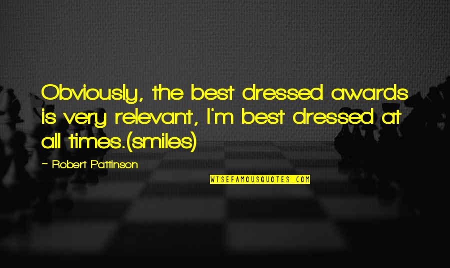 Liturgy For Divorce Quotes By Robert Pattinson: Obviously, the best dressed awards is very relevant,