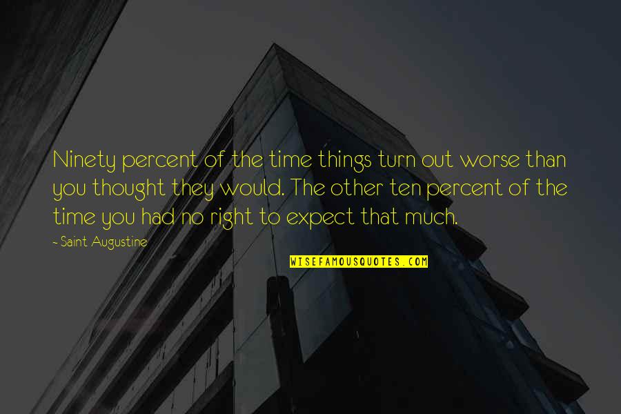 Litvak's Quotes By Saint Augustine: Ninety percent of the time things turn out