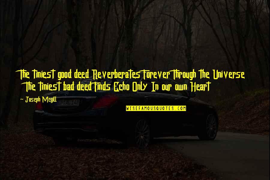 Litvinenko Quotes By Joseph Mcgill: The tiniest good deed Reverberates Forever Through the Litvinenko Quotes By Joseph Mcgill: The tiniest good deed Reverberates Forever Through the