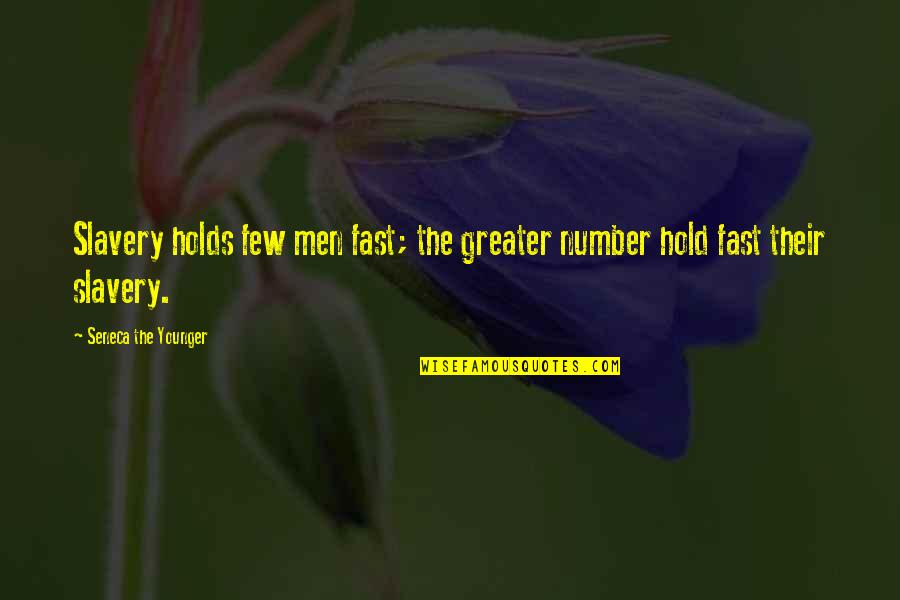 Litzenberg Drilling Quotes By Seneca The Younger: Slavery holds few men fast; the greater number Litzenberg Drilling Quotes By Seneca The Younger: Slavery holds few men fast; the greater number
