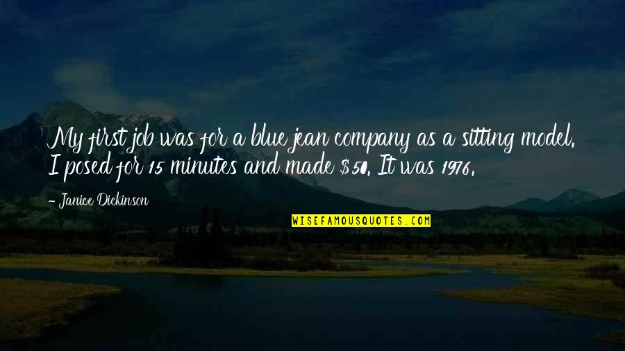 Litzenberg Well Drilling Quotes By Janice Dickinson: My first job was for a blue jean