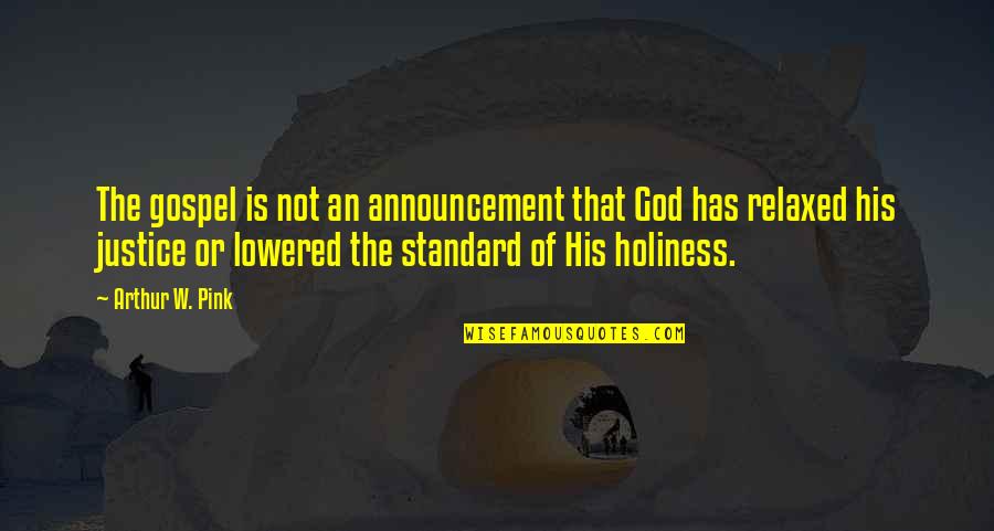 Litzi Quotes By Arthur W. Pink: The gospel is not an announcement that God Litzi Quotes By Arthur W. Pink: The gospel is not an announcement that God