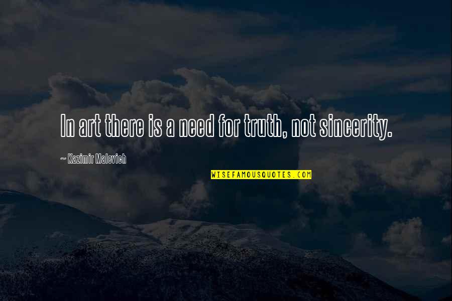 Litzi Quotes By Kazimir Malevich: In art there is a need for truth, Litzi Quotes By Kazimir Malevich: In art there is a need for truth,