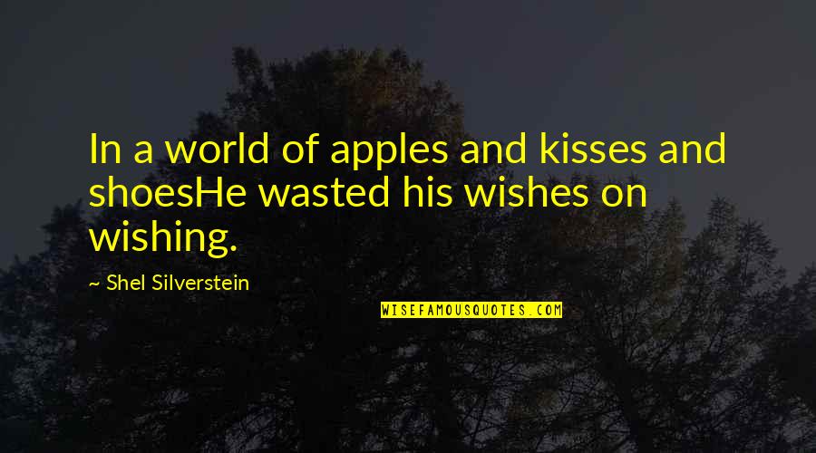 Litzi Quotes By Shel Silverstein: In a world of apples and kisses and Litzi Quotes By Shel Silverstein: In a world of apples and kisses and