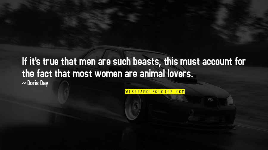 Litzman Corona Quotes By Doris Day: If it's true that men are such beasts, Litzman Corona Quotes By Doris Day: If it's true that men are such beasts,