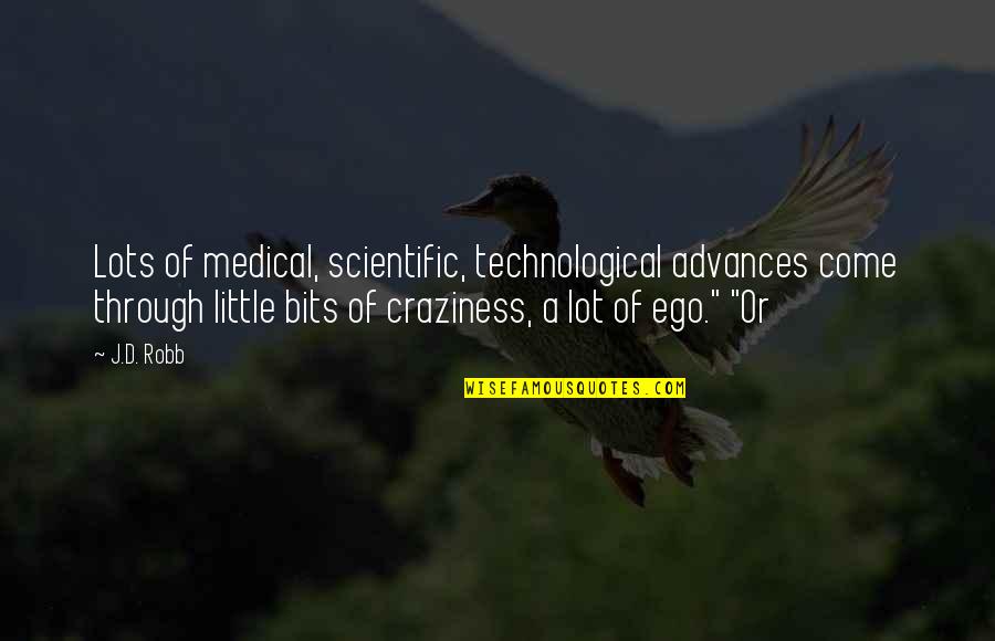 Litzsinger Woods Quotes By J.D. Robb: Lots of medical, scientific, technological advances come through Litzsinger Woods Quotes By J.D. Robb: Lots of medical, scientific, technological advances come through