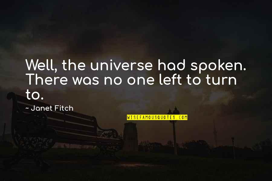 Litzsinger Woods Quotes By Janet Fitch: Well, the universe had spoken. There was no