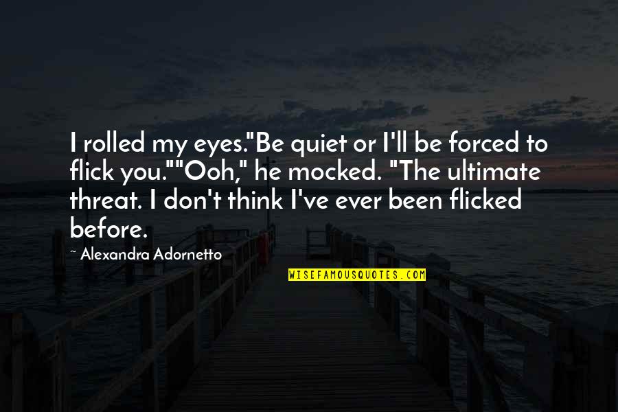 Liu Xiaobo Quotes By Alexandra Adornetto: I rolled my eyes."Be quiet or I'll be