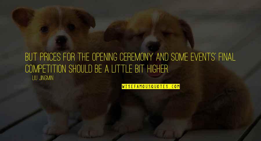 Liu'd Quotes By Liu Jingmin: But prices for the opening ceremony and some Liu'd Quotes By Liu Jingmin: But prices for the opening ceremony and some