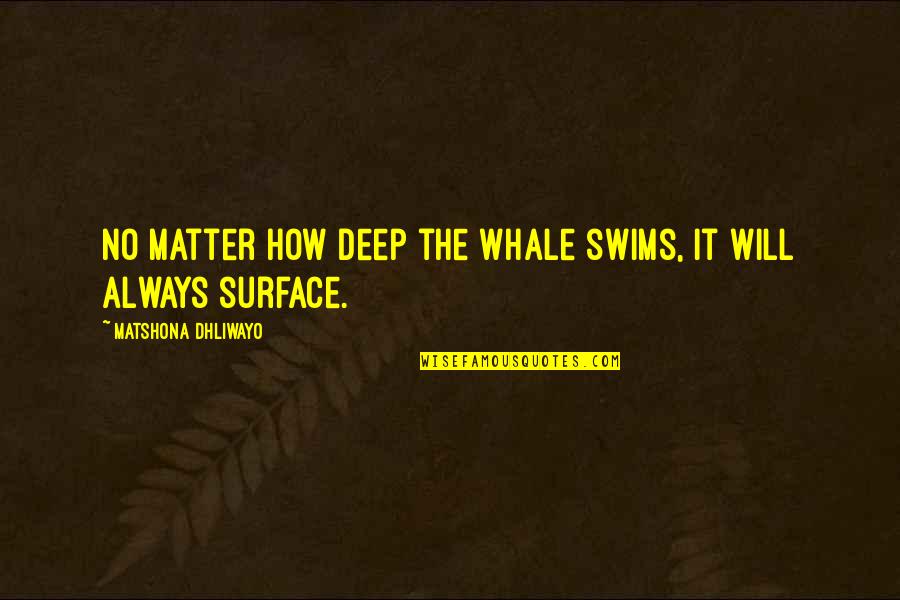 Liufau Family Quotes By Matshona Dhliwayo: No matter how deep the whale swims, it