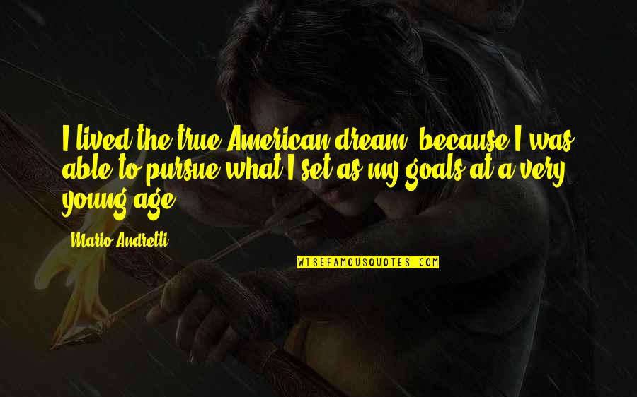 Liusong Quotes By Mario Andretti: I lived the true American dream, because I