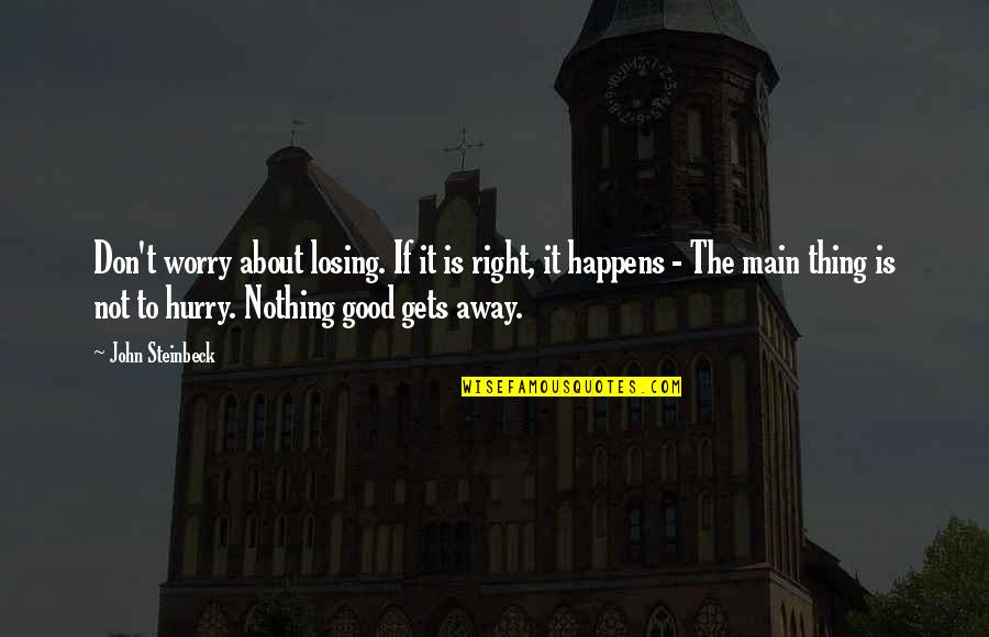 Liuzzo Associates Quotes By John Steinbeck: Don't worry about losing. If it is right,