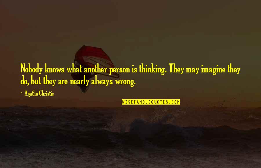 Livanios Milos Quotes By Agatha Christie: Nobody knows what another person is thinking. They